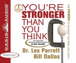 You're Stronger Than You Think: The Power to Do What You Feel You Can't - Les Parrott III, Bill Dallas