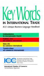 Key Words in International Trade: ICC's Unique Business Language Handbook - International Chamber of Commerce, Arthur Dunkel