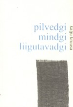 Pilvedgi mindgi liigutavadgi - Kalju Kruusa