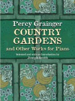 Country Gardens and Other Works for Piano - Percy Grainger, Joseph Smith