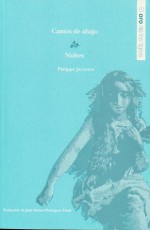 Cantos de abajo / Nubes - Philippe Jaccottet, Juan Manuel Rodríguez Tobal