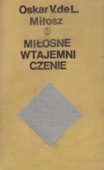 Miłosne wtajemniczenie (fragment pamiętników kawalera Waldemara de L...) - Oskar Vladislas Lubicz de Miłosz