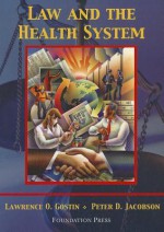 Law and the Health System (University Casebook Series) - Lawrence Gostin, Peter D. Jacobson