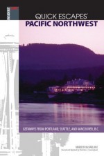 Quick Escapes Pacific Northwest, 8th: Getaways from Portland, Seattle, and Vancouver, B.C. (Quick Escapes Series) - Christine Cunningham