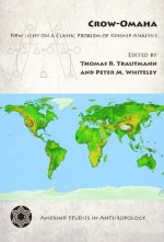 Crow-Omaha: New Light on a Classic Problem of Kinship Analysis - Thomas R. Trautmann, Peter M. Whiteley