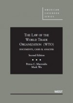 The Law of the World Trade Organization (Wto): Documents, Cases and Analysis 2D - Petros C. Mavroidis, Mark Wu