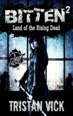 Bitten 2: Land of the Rising Dead (Bitten, #2) - Tristan Vick