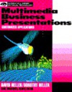 Multimedia Business Presentations - David L. Heller, Dorothy Heller