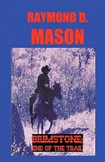 Brimstone; End of the Trail: A Quirt Adams Adventure - Raymond D. Mason