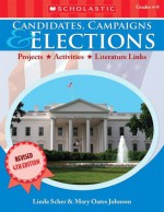 Candidates, Campaigns & Elections (4th Edition): Projects * Activities * Literature Links - Linda Scher, Mary Johnson