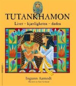 Tutankhamon: livet - kjærligheten - døden - Ingunn Aamodt, Kari Sortland