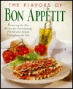 The Flavors of Bon Appetit: Featuring the Best Recipes for Entertaining Friends and Family Throughout the Ye ar (Volume 3) (Flavors of Bon Appetit) - Bon Appétit Magazine, Appetit Editors Bon