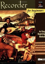 Recorder for Beginners: An Easy Beginning Method - Morton Manus