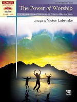 The Power of Worship: 10 Arrangements of Contemporary Praise and Worship Songs - Victor Labenske