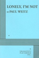 Lonely, I'm Not - Paul Weitz