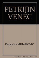 PETRIJIN VENEC - Dragoslav MIHAILOVIC