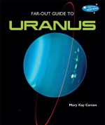 Far-Out Guide to Uranus - Mary Kay Carson