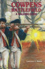 Cowpens Battlefield: A Walking Guide - Lawrence E. Babits, Randy Hodge