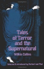 Tales of Terror and the Supernatural - Wilkie Collins, Herbert van Thal