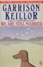 We Are Still Married: Stories and Letters - Garrison Keillor