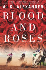 Blood and Roses - A.K. Alexander