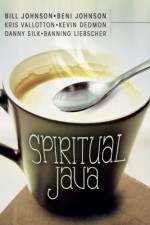 Spiritual Java - Beni Johnson, Bill Johnson, Kris Vallotton, Kevin Dedmon, Danny Silk, Banning Liebscher