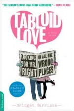 Tabloid Love: Looking for Mr. Right in All the Wrong Places, A Memoir - Bridget Harrison