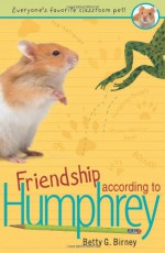 Friendship According to Humphrey - Betty G. Birney