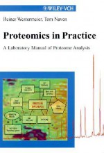 Proteomics in Practice: A Laboratory Manual of Proteome Analysis - Reiner Westermeier