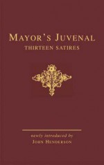 Mayor's Juvenal: Thirteen Satires Volumes One And Two (Classic Editions) - J.E.B. Mayor, Juvenal, John Henderson