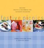 Festive Picnics: Recipes, Crafts and Decorations for Outdoor Occasions - Pamela Sheldon Johns