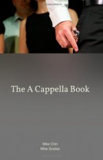 The A Cappella Book - Mike Chin, Mike Scalise