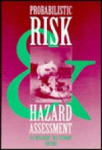 Probabilistic Risk & Hazard Assessment - R.E. Melchers, Mark G. Stewart