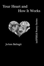 Your Heart and How It Works - JoAnn Balingit