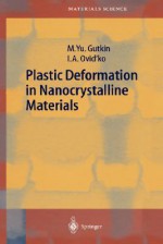 Plastic Deformation In Nanocrystalline Materials - Mildred Gutkin, Mikhail Gutkin