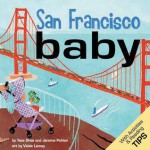 San Francisco Baby: A Local Baby Book - Tess Shea, Jerome Pohlen, Violet Lemay