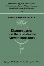 Diagnostische Und Therapeutische Nervenblockaden: Fortbildungsveranstaltung Am 6./7. Oktober 1971 in Mainz - Rudolf Frey