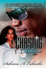 Chasing Bliss (G Street Chronicles Presents) - Sabrina A. Eubanks