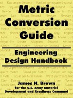 Metric Conversion Guide: Engineering Design Handbook - James N. Brown, U.S. Department of the Army