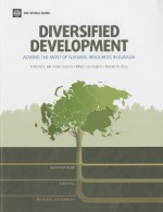 Diversified Development: Making the Most of Natural Resources in Eurasia - Indermit S Gill, Ivailo Izvorski, Willem Van Eeghen, Donato De Rosa