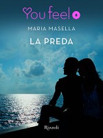 La preda (Youfeel): Non sempre chi ci dà la caccia lo fa per farci del male. (Italian Edition) - Maria Masella