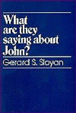 What Are They Saying about John? - Gerard S. Sloyan