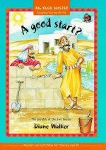 A Good Start: The Parable of the Two Houses - Diane Walker