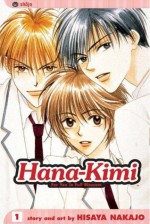 Hana-Kimi, Vol. 1: The Prettiest Boy In School...Isn't A Boy! - Hisaya Nakajo