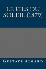 Le Fils Du Soleil (1879) - Gustave Aimard