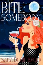 Bite Somebody (Bite Somebody #1) - Sara Dobie Bauer