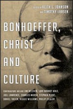 Bonhoeffer, Christ and Culture - Keith L. Johnson, Timothy Larsen