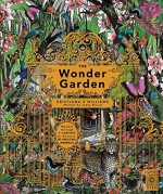 The Wonder Garden: Wander through 5 habitats to discover 80 amazing animals - Jenny Broom