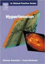 Churchill's In Clinical Practice Series -- Hypertension and Related Disorders - Michael Schachter, David Monkman