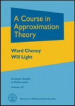 A Course in Approximation Theory - E.W. Cheney, Will Light